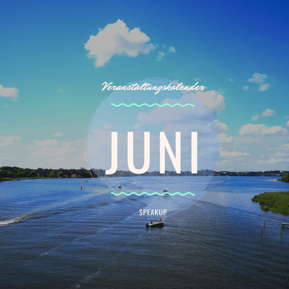 Wohin im Juni? Diese Events empfiehlt die speakUP-Redaktion